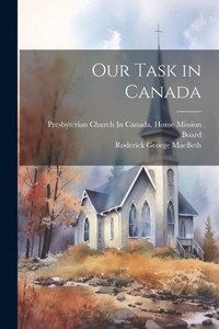 Our Task In Canada Our Task In Canada