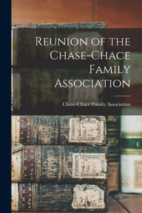 Reunion Of The Chase-Chace Family Association Reunion Of The Chase-Chace Family Association