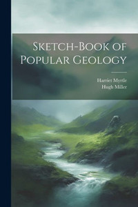 Sketch-Book Of Popular Geology Sketch-Book Of Popular Geology