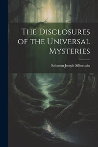 The Disclosures Of The Universal Mysteries The Disclosures Of The Universal Mysteries