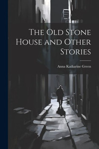 The Old Stone House And Other Stories The Old Stone House And Other Stories