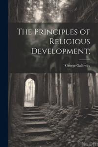The Principles Of Religious Development;