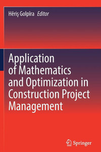 Application Of Mathematics And Optimization In Construction Project Management Application Of Mathematics And Optimization In Construction Project Management