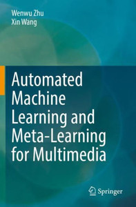 Automated Machine Learning And Meta-Learning For Multimedia Automated Machine Learning And Meta-Learning For Multimedia