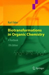 Biotransformations In Organic Chemistry: A Textbook Biotransformations In Organic Chemistry: A Textbook