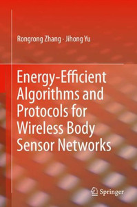 Energy-Efficient Algorithms And Protocols For Wireless Body Sensor Networks