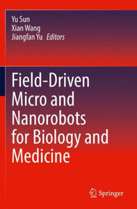 Field-Driven Micro And Nanorobots For Biology And Medicine
