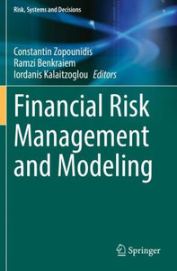 Financial Risk Management And Modeling (Risk, Systems And Decisions) Financial Risk Management And Modeling (Risk, Systems And Decisions)