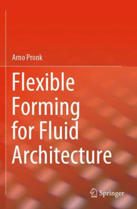 Flexible Forming For Fluid Architecture Flexible Forming For Fluid Architecture