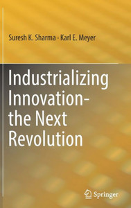 Industrializing Innovation-The Next Revolution Industrializing Innovation-The Next Revolution
