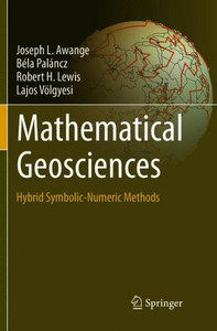 Mathematical Geosciences: Hybrid Symbolic-Numeric Methods Mathematical Geosciences: Hybrid Symbolic-Numeric Methods