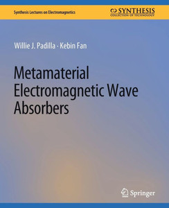 Metamaterial Electromagnetic Wave Absorbers (Synthesis Lectures On Electromagnetics)