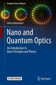 Nano And Quantum Optics: An Introduction To Basic Principles And Theory (Graduate Texts In Physics) Nano And Quantum Optics: An Introduction To Basic Principles And Theory (Graduate Texts In Physics)