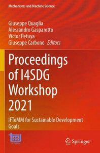 Proceedings Of I4Sdg Workshop 2021: Iftomm For Sustainable Development Goals (Mechanisms And Machine Science, 108) Proceedings Of I4Sdg Workshop 2021: Iftomm For Sustainable Development Goals (Mechanisms And Machine Science, 108)