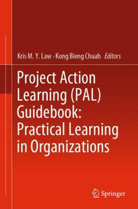 Project Action Learning (Pal) Guidebook: Practical Learning In Organizations Project Action Learning (Pal) Guidebook: Practical Learning In Organizations