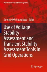 Use Of Voltage Stability Assessment And Transient Stability Assessment Tools In Grid Operations (Power Electronics And Power Systems)