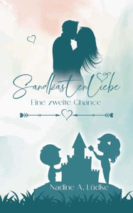 Sandkastenliebe: Eine Zweite Chance (German Edition) Sandkastenliebe: Eine Zweite Chance (German Edition)