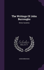 The Writings Of John Burroughs: Winter Sunshine