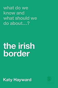 What Do We Know And What Should We Do About The Irish Border? (Hardcover) What Do We Know And What Should We Do About The Irish Border? (Hardcover)