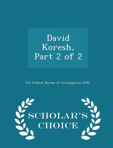 David Koresh, Part 2 Of 2 - Scholar's Choice Edition David Koresh, Part 2 Of 2 - Scholar's Choice Edition
