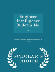 Engineer Intelligence Bulletin No. 3 - Scholar's Choice Edition Engineer Intelligence Bulletin No. 3 - Scholar's Choice Edition