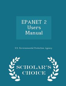 Epanet 2 Users Manual - Scholar's Choice Edition Epanet 2 Users Manual - Scholar's Choice Edition