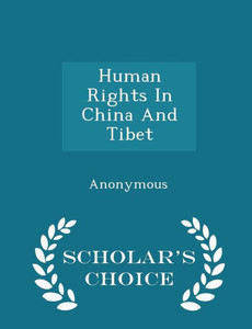 Human Rights In China And Tibet - Scholar's Choice Edition Human Rights In China And Tibet - Scholar's Choice Edition