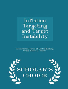Inflation Targeting And Target Instability - Scholar's Choice Edition