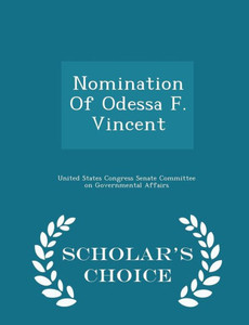 Nomination Of Odessa F. Vincent - Scholar's Choice Edition