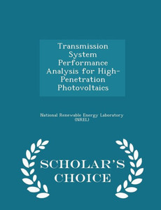 Transmission System Performance Analysis For High-Penetration Photovoltaics - Scholar's Choice Edition