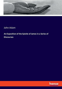 An Exposition Of The Epistle Of James In A Series Of Discourses