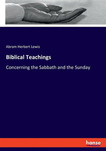 Biblical Teachings: Concerning The Sabbath And The Sunday Biblical Teachings: Concerning The Sabbath And The Sunday