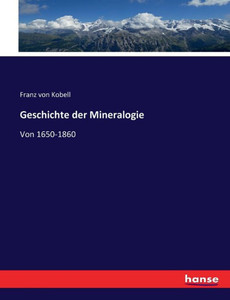 Geschichte Der Mineralogie: Von 1650-1860 (German Edition)