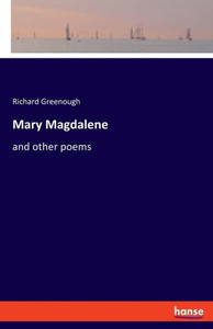 Mary Magdalene: And Other Poems Mary Magdalene: And Other Poems