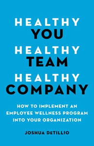 Healthy You, Healthy Team, Healthy Company: How To Implement An Employee Wellness Program In Your Organization
