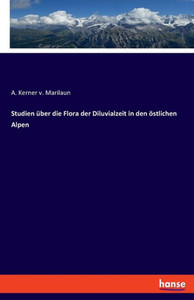 Studien Über Die Flora Der Diluvialzeit In Den Östlichen Alpen (German Edition)