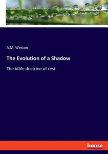 The Evolution Of A Shadow: The Bible Doctrine Of Rest