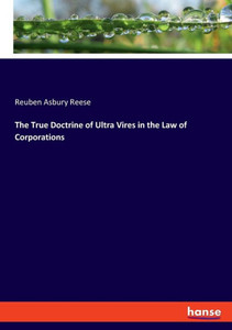 The True Doctrine Of Ultra Vires In The Law Of Corporations