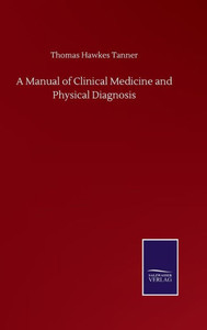 A Manual Of Clinical Medicine And Physical Diagnosis