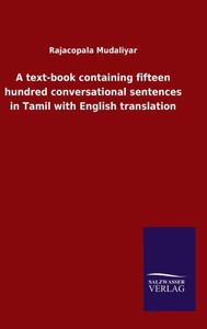 A Text-Book Containing Fifteen Hundred Conversational Sentences In Tamil With English Translation A Text-Book Containing Fifteen Hundred Conversational Sentences In Tamil With English Translation