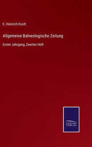Allgemeine Balneologische Zeitung: Erster Jahrgang, Zweites Heft (German Edition) Allgemeine Balneologische Zeitung: Erster Jahrgang, Zweites Heft (German Edition)