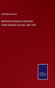 Berthold Auerbach's Deutscher Volks-Kalender Auf Das Jahr 1867 (German Edition)
