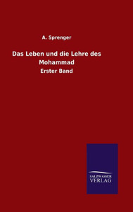 Das Leben Und Die Lehre Des Mohammad: Erster Band (German Edition) Das Leben Und Die Lehre Des Mohammad: Erster Band (German Edition)