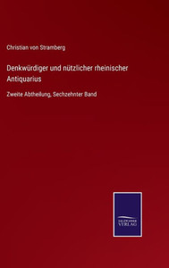 Denkwürdiger Und Nützlicher Rheinischer Antiquarius: Zweite Abtheilung, Sechzehnter Band (German Edition) Denkwürdiger Und Nützlicher Rheinischer Antiquarius: Zweite Abtheilung, Sechzehnter Band (German Edition)