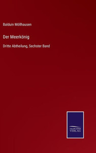 Der Meerkönig: Dritte Abtheilung, Sechster Band (German Edition) Der Meerkönig: Dritte Abtheilung, Sechster Band (German Edition)