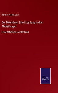Der Meerkönig: Eine Erzählung In Drei Abtheilungen: Erste Abtheilung, Zweiter Band (German Edition) Der Meerkönig: Eine Erzählung In Drei Abtheilungen: Erste Abtheilung, Zweiter Band (German Edition)