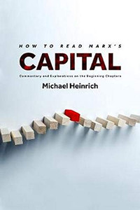 How To Read Marx'S Capital: Commentary And Explanations On The Beginning Chapters How To Read Marx'S Capital: Commentary And Explanations On The Beginning Chapters