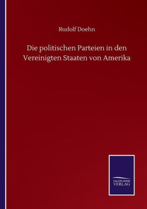Die Politischen Parteien In Den Vereinigten Staaten Von Amerika (German Edition) Die Politischen Parteien In Den Vereinigten Staaten Von Amerika (German Edition)