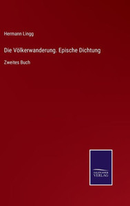 Die Völkerwanderung. Epische Dichtung: Zweites Buch (German Edition) Die Völkerwanderung. Epische Dichtung: Zweites Buch (German Edition)