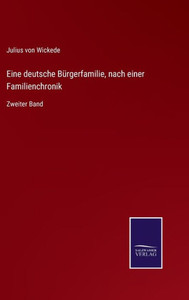 Eine Deutsche Bürgerfamilie, Nach Einer Familienchronik: Zweiter Band (German Edition) Eine Deutsche Bürgerfamilie, Nach Einer Familienchronik: Zweiter Band (German Edition)